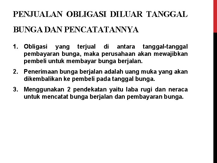 PENJUALAN OBLIGASI DILUAR TANGGAL BUNGA DAN PENCATATANNYA 1. Obligasi yang terjual di antara tanggal-tanggal