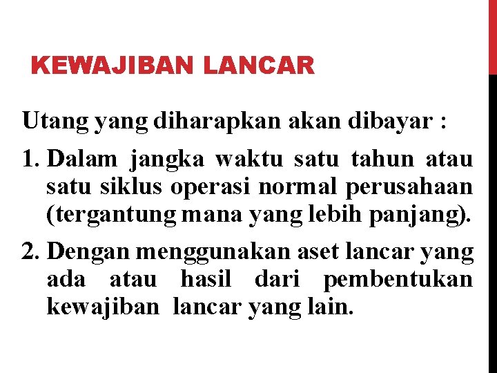 KEWAJIBAN LANCAR Utang yang diharapkan akan dibayar : 1. Dalam jangka waktu satu tahun