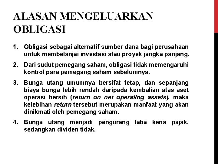 ALASAN MENGELUARKAN OBLIGASI 1. Obligasi sebagai alternatif sumber dana bagi perusahaan untuk membelanjai investasi