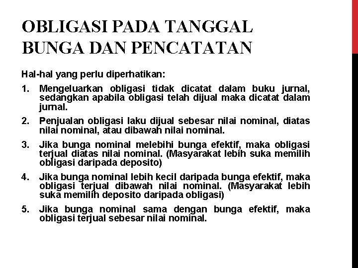 OBLIGASI PADA TANGGAL BUNGA DAN PENCATATAN Hal-hal yang perlu diperhatikan: 1. Mengeluarkan obligasi tidak