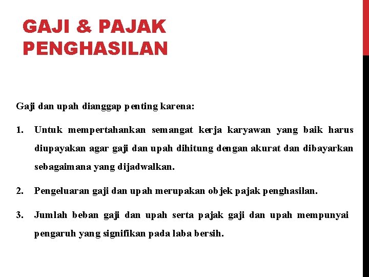 GAJI & PAJAK PENGHASILAN Gaji dan upah dianggap penting karena: 1. Untuk mempertahankan semangat