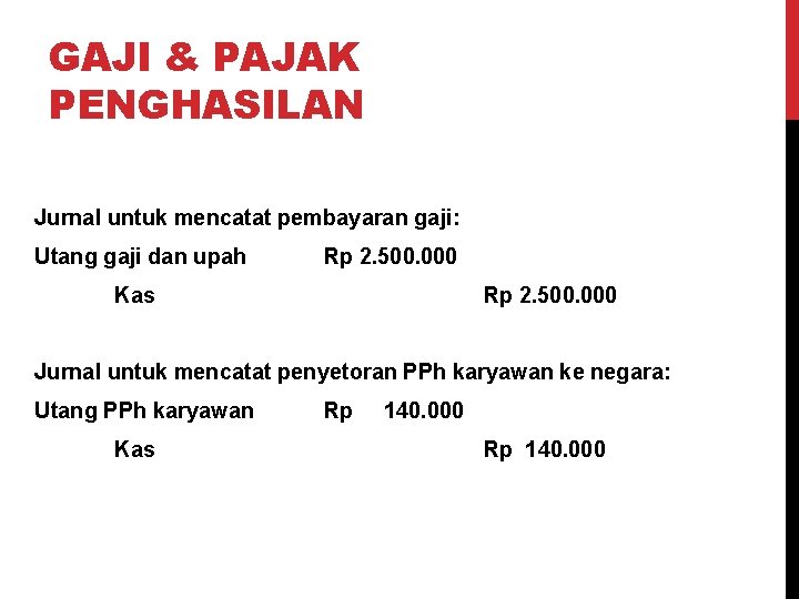 GAJI & PAJAK PENGHASILAN Jurnal untuk mencatat pembayaran gaji: Utang gaji dan upah Rp