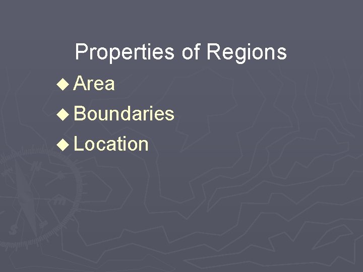 Properties of Regions u Area u Boundaries u Location 