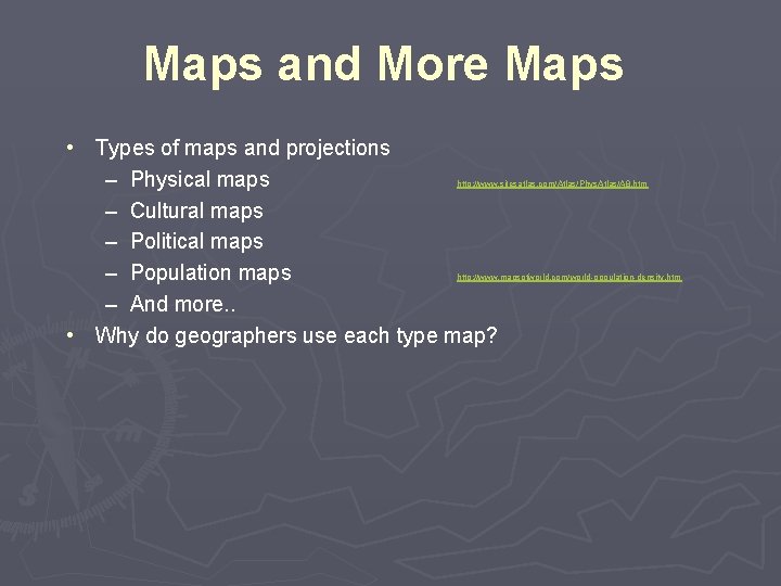 Maps and More Maps • Types of maps and projections – Physical maps –