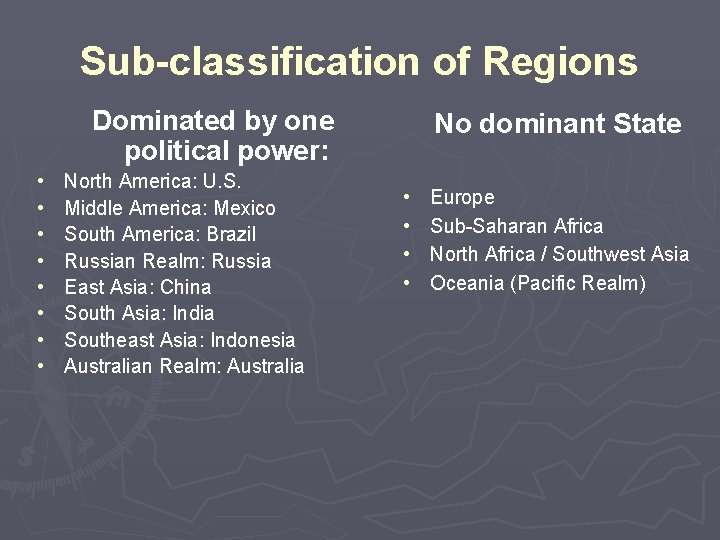 Sub-classification of Regions Dominated by one political power: • • North America: U. S.