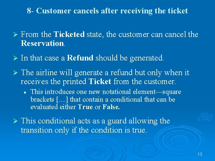 8 - Customer cancels after receiving the ticket Ø From the Ticketed state, the