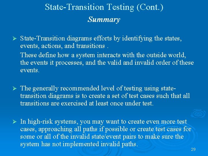 State-Transition Testing (Cont. ) Summary Ø State-Transition diagrams efforts by identifying the states, events,