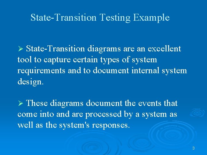 State-Transition Testing Example Ø State-Transition diagrams are an excellent tool to capture certain types