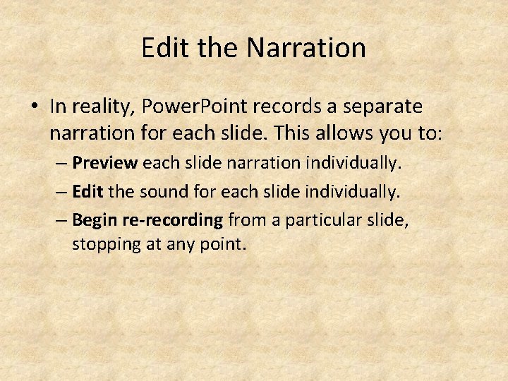 Edit the Narration • In reality, Power. Point records a separate narration for each