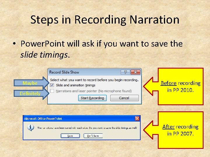 Steps in Recording Narration • Power. Point will ask if you want to save