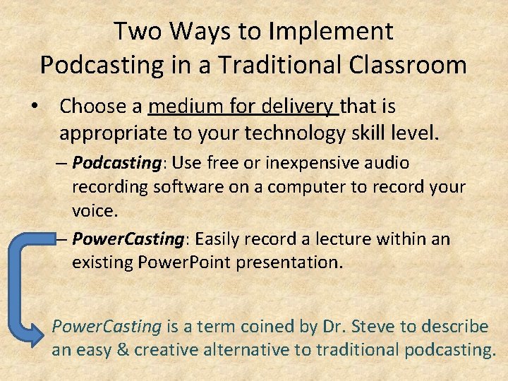 Two Ways to Implement Podcasting in a Traditional Classroom • Choose a medium for