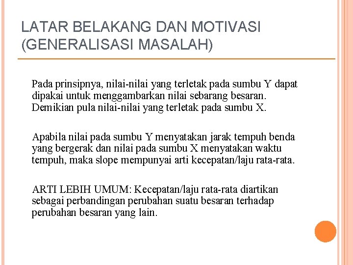 LATAR BELAKANG DAN MOTIVASI (GENERALISASI MASALAH) Pada prinsipnya, nilai-nilai yang terletak pada sumbu Y