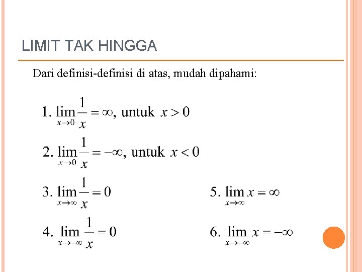 LIMIT TAK HINGGA Dari definisi-definisi di atas, mudah dipahami: 