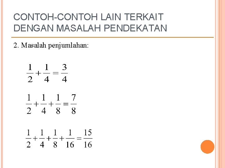 CONTOH-CONTOH LAIN TERKAIT DENGAN MASALAH PENDEKATAN 2. Masalah penjumlahan: 