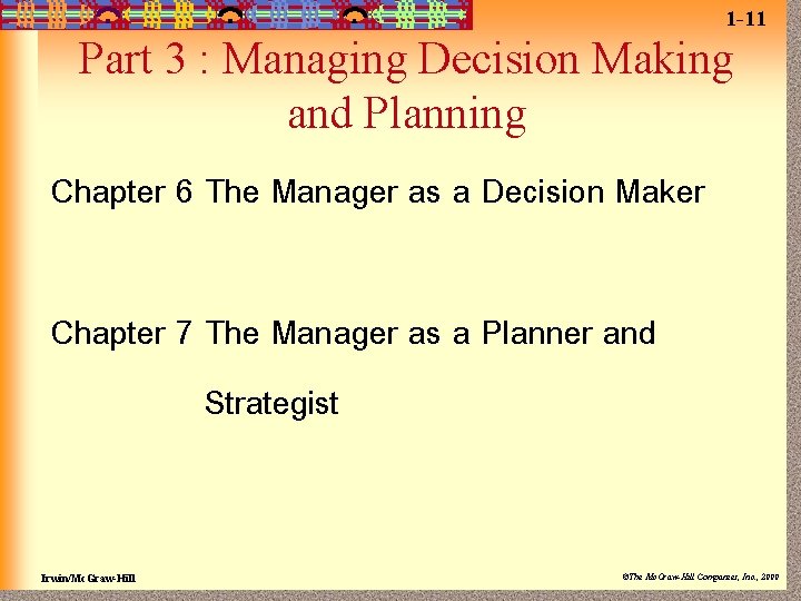 1 -11 Part 3 : Managing Decision Making and Planning Chapter 6 The Manager
