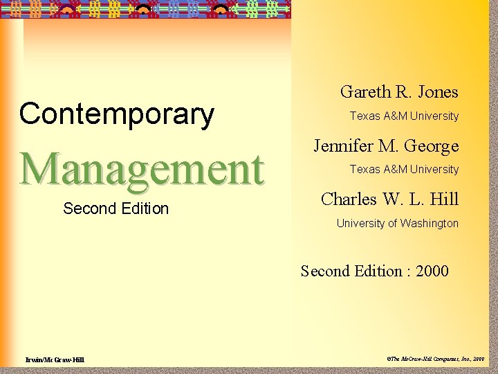 Contemporary Management Second Edition Gareth R. Jones Texas A&M University Jennifer M. George Texas