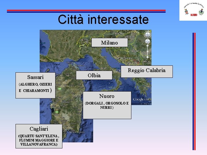 Città interessate Milano Olbia Sassari Reggio Calabria (ALGHERO, OZIERI E CHIARAMONTI ) Nuoro (DORGALI
