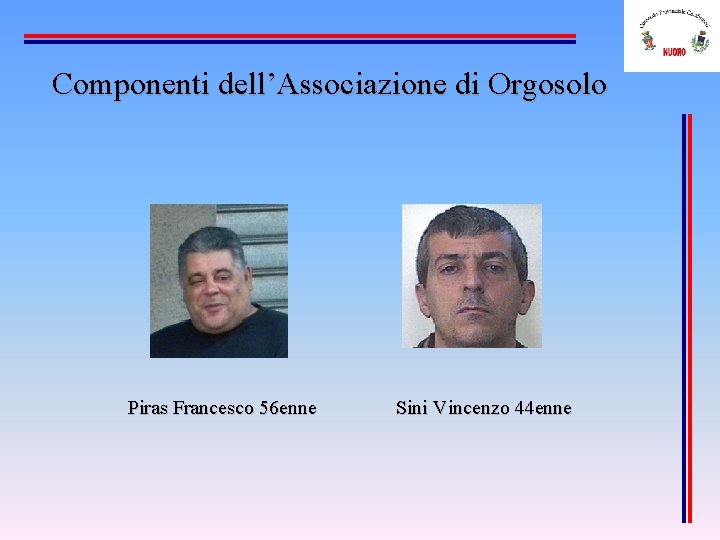 Componenti dell’Associazione di Orgosolo Piras Francesco 56 enne Sini Vincenzo 44 enne 