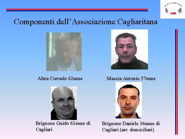 Componenti dell’Associazione Cagliaritana Altea Corrado 62 enne Brignone Guido 61 enne di Cagliari Mascia