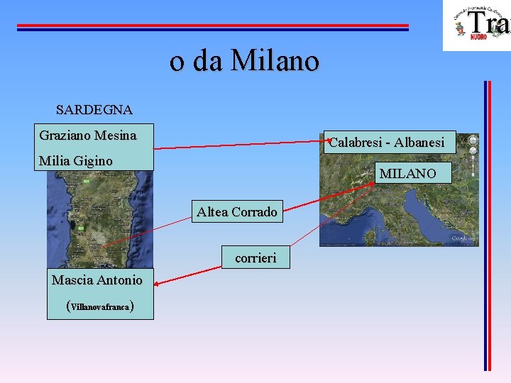 Traf Tra o da Milano SARDEGNA Graziano Mesina Calabresi - Albanesi Milia Gigino MILANO