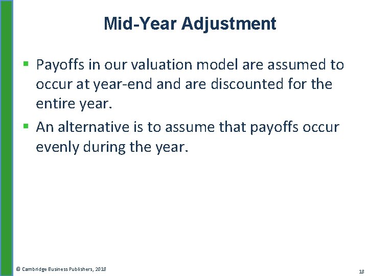 Mid-Year Adjustment § Payoffs in our valuation model are assumed to occur at year-end