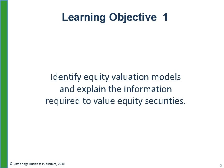 Learning Objective 1 Identify equity valuation models and explain the information required to value