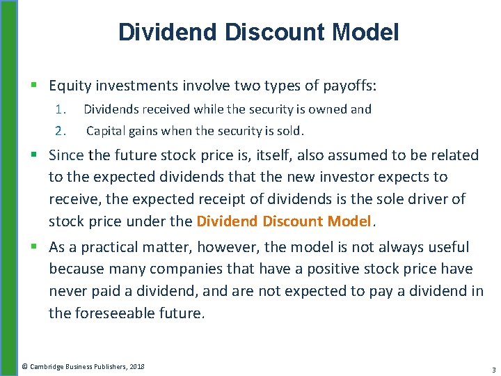 Dividend Discount Model § Equity investments involve two types of payoffs: 1. Dividends received