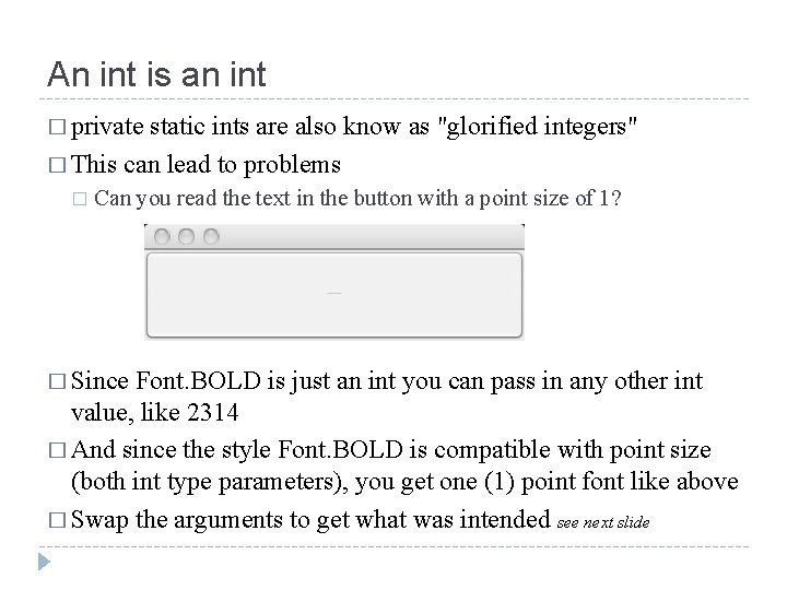 An int is an int � private static ints are also know as "glorified