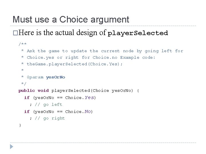 Must use a Choice argument �Here is the actual design of player. Selected /**