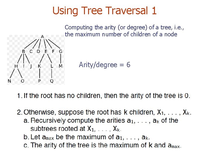 Using Tree Traversal 1 Computing the arity (or degree) of a tree, i. e.