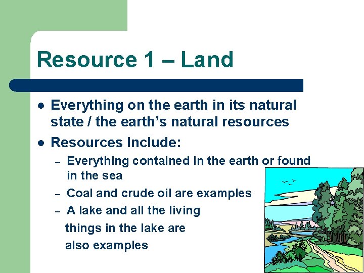 Resource 1 – Land l l Everything on the earth in its natural state