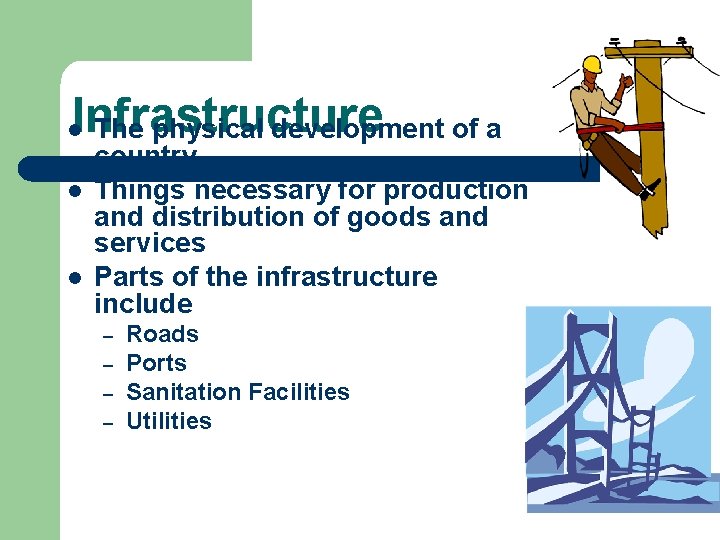 Infrastructure The physical development of a l l l country Things necessary for production