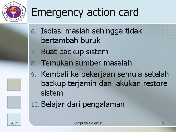 Emergency action card Isolasi maslah sehingga tidak bertambah buruk 7. Buat backup sistem 8.