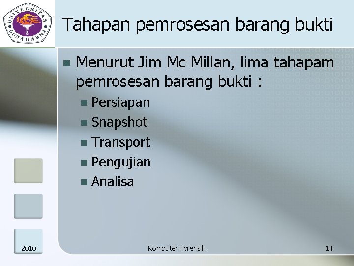 Tahapan pemrosesan barang bukti n Menurut Jim Mc Millan, lima tahapam pemrosesan barang bukti