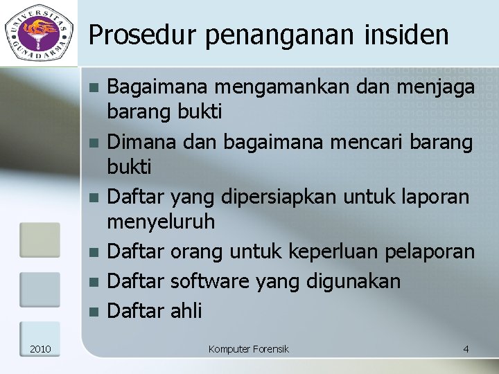 Prosedur penanganan insiden n n n 2010 Bagaimana mengamankan dan menjaga barang bukti Dimana