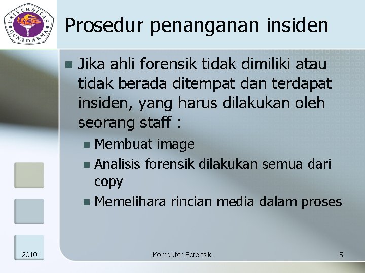 Prosedur penanganan insiden n Jika ahli forensik tidak dimiliki atau tidak berada ditempat dan