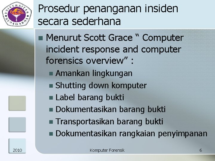 Prosedur penanganan insiden secara sederhana n Menurut Scott Grace “ Computer incident response and