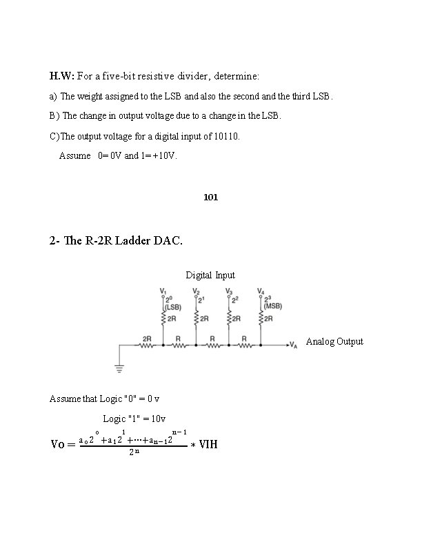 H. W: For a five-bit resistive divider, determine: a) The weight assigned to the