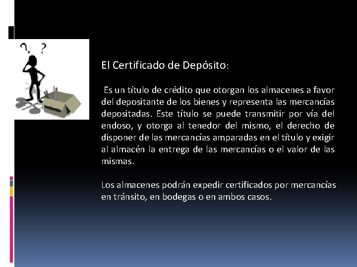 El Certificado de Depósito: Es un título de crédito que otorgan los almacenes a El Certificado de Depósito: Es un título de crédito que otorgan los almacenes a