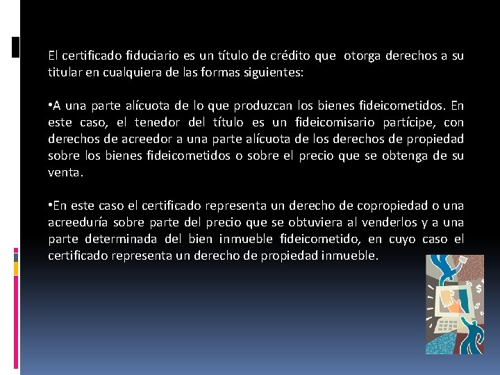 El certificado fiduciario es un título de crédito que otorga derechos a su titular El certificado fiduciario es un título de crédito que otorga derechos a su titular