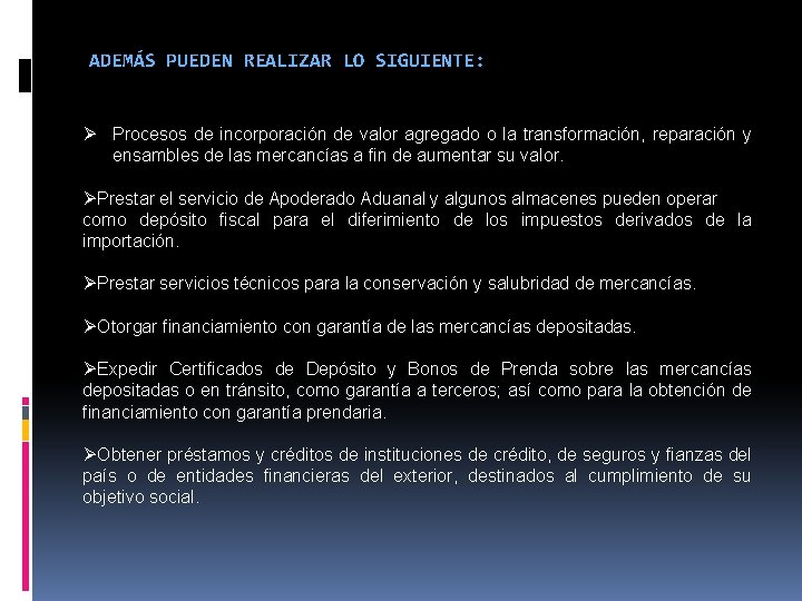 ADEMÁS PUEDEN REALIZAR LO SIGUIENTE: Ø Procesos de incorporación de valor agregado o la ADEMÁS PUEDEN REALIZAR LO SIGUIENTE: Ø Procesos de incorporación de valor agregado o la