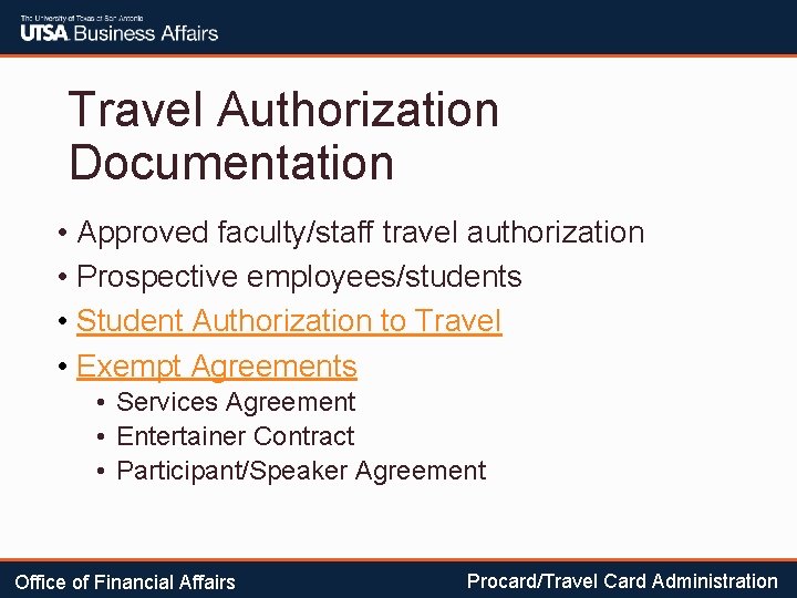 Travel Authorization Documentation • Approved faculty/staff travel authorization • Prospective employees/students • Student Authorization