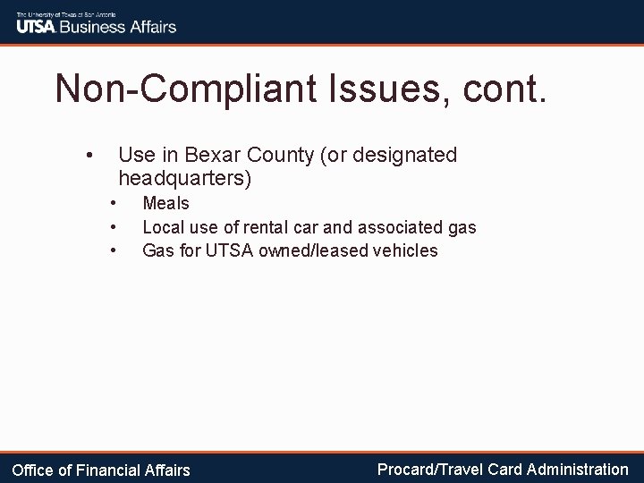 Non-Compliant Issues, cont. • Use in Bexar County (or designated headquarters) • • •