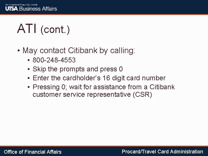 ATI (cont. ) • May contact Citibank by calling: • • 800 -248 -4553