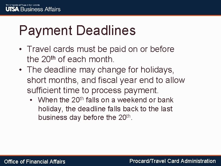 Payment Deadlines • Travel cards must be paid on or before the 20 th