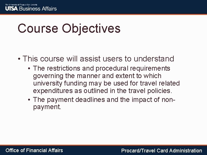 Course Objectives • This course will assist users to understand • The restrictions and