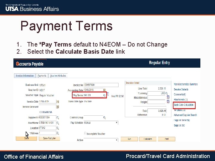 Payment Terms 1. The *Pay Terms default to N 4 EOM – Do not