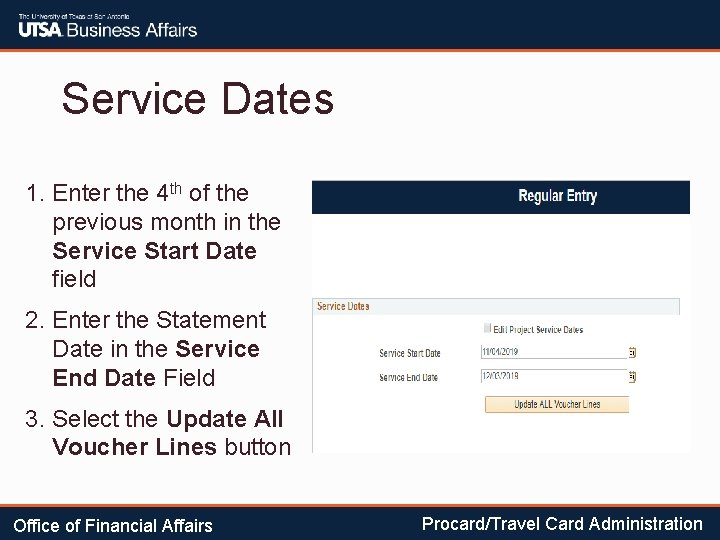 Service Dates 1. Enter the 4 th of the previous month in the Service