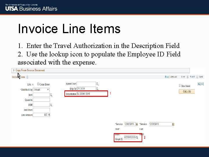 Invoice Line Items 1. Enter the Travel Authorization in the Description Field 2. Use