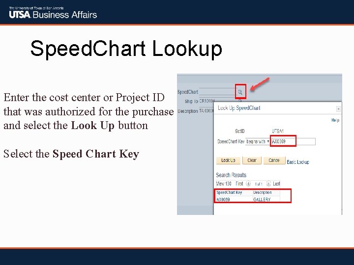 Speed. Chart Lookup Enter the cost center or Project ID that was authorized for